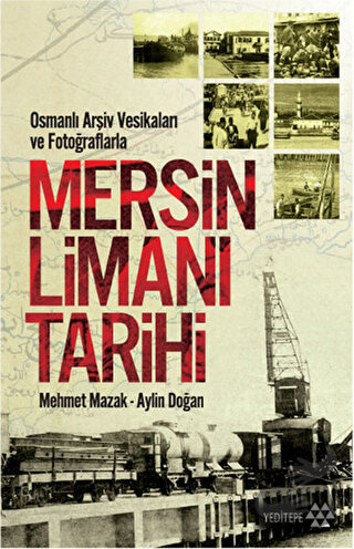 Mersin Limanı Tarihi - Aylin Doğan - Yeditepe Yayınevi - Fiyatı - Yoru