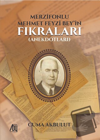 Merzifonlu Mehmet Feyzi Bey’in Fıkraları (Anekdotları) - Cuma Akbulut 