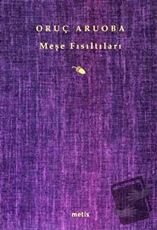 Meşe Fısıltıları - Oruç Aruoba - Metis Yayınları - Fiyatı - Yorumları 