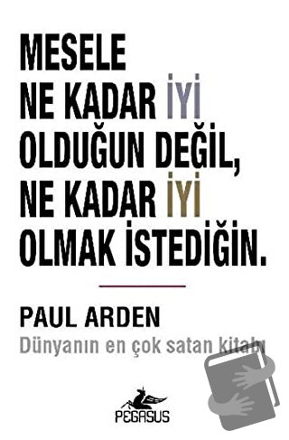 Mesele Ne Kadar İyi Olduğun Değil, Ne Kadar İyi Olmak İstediğin - Paul