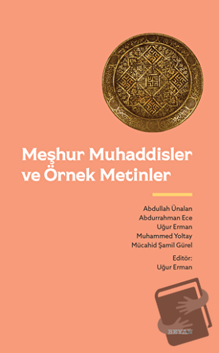 Meşhur Muhaddisler ve Örnek Metinler - Uğur Erman - Beyan Yayınları - 