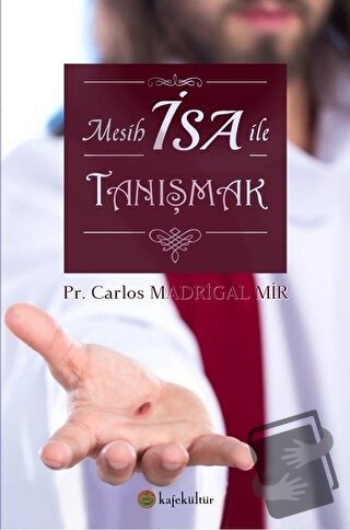 Mesih İsa ile Tanışmak - Carlos Madrigal - Kafe Kültür Yayıncılık - Fi