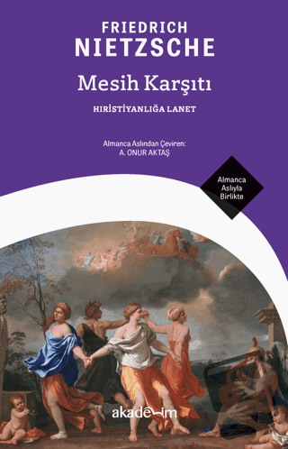 Mesih Karşıtı: Hıristiyanlığa Lanet - Friedrich Nietzsche - Akademim K