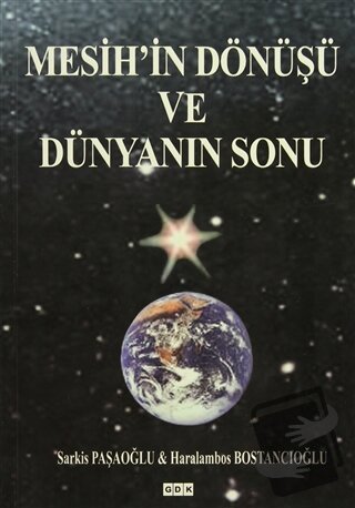 Mesih'in Dönüşü ve Dünyanın Sonu - Haralambos Bostancıoğlu - GDK Yayın