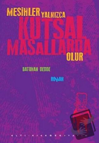 Mesihler Yalnızca Kutsal Masallarda Olur - Batuhan Dedde - Altıkırkbeş