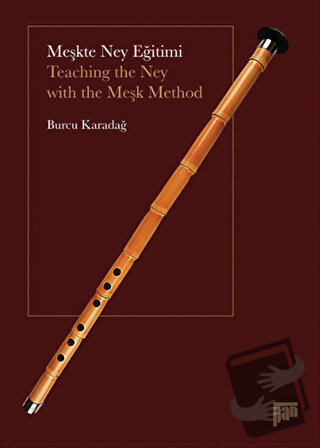 Meşkte Ney Eğitimi / Teaching the Ney with the Meşk Method - Burcu Kar