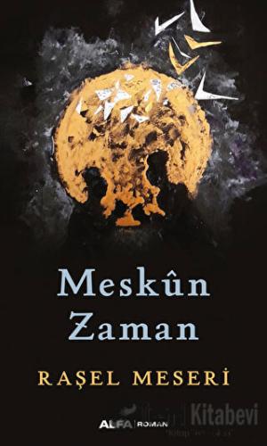 Meskun Zaman - Raşel Meseri - Alfa Yayınları - Fiyatı - Yorumları - Sa