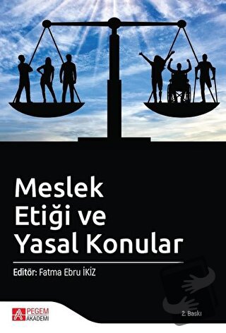 Meslek Etiği ve Yasal Konular - Fatma Ebru İkiz - Pegem Akademi Yayınc