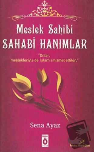 Meslek Sahibi Sahabi Hanımlar - Sena Ayaz - Önemli Kitap - Fiyatı - Yo