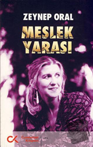 Meslek Yarası - Zeynep Oral - Cumhuriyet Kitapları - Fiyatı - Yorumlar