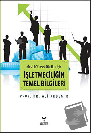 Meslek Yüksek Okulları İçin İşletmeciliğin Temel Bilgileri - Ali Akdem