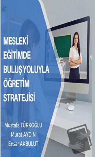 Mesleki Eğitimde Buluş Yoluyla Öğretim Stratejisi - Mustafa Türkoğlu -