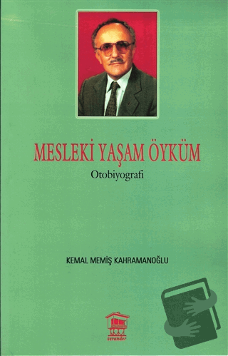 Mesleki Yaşam Öyküm - Kemal Memiş Kahramanoğlu - Serander Yayınları - 