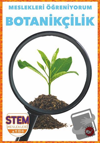 Meslekleri Öğreniyorum - Botanikçilik Stem Meslekleri - R.J. Bailey - 