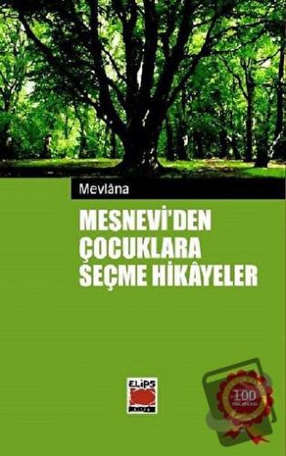 Mesnevi’den Çocuklara Seçme Hikayeler - Mevlana Celaleddin Rumi - Elip