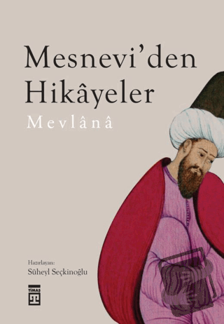 Mesnevi’den Hikayeler - Mevlana Celaleddin Rumi - Timaş Yayınları - Fi