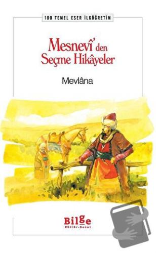 Mesnevi’den Seçme Hikayeler - Mevlana Celaleddin Rumi - Bilge Kültür S