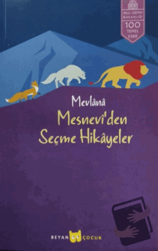 Mesnevi’den Seçme Hikayeler - Mevlana Celaleddin Rumi - Beyan Yayınlar