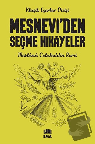 Mesnevi'den Seçme Hikayeler - Mevlana Celaleddin-i Rumi - Ema Genç - F