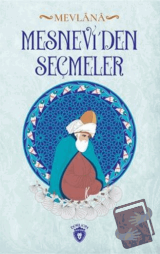 Mesnevi'den Seçmeler - Mevlana Celaleddin Rumi - Dorlion Yayınları - F