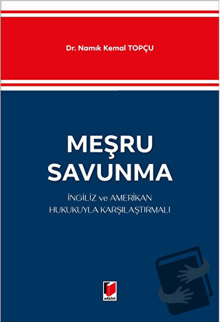 Meşru Savunma - İngiliz ve Amerikan Hukukuyla Karşılaştırmalı - Namık 