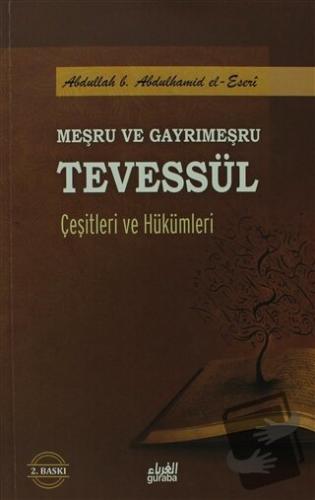 Meşru ve Gayrimeşru Tevessül Çeşitleri ve Hükümleri - Abdullah b. Abdu