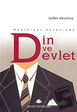 Meşruiyet Ekseninde Din ve Devlet - Ejder Okumuş - Pınar Yayınları - F