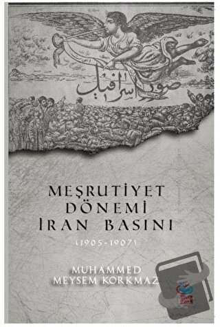 Meşrutiyet Dönemi İran Basını (1905-1907) - Muhammed Meysem Korkmaz - 