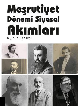 Meşrutiyet Dönemi Siyasal Akımları - Akif Çarkçı - Akademisyen Kitabev