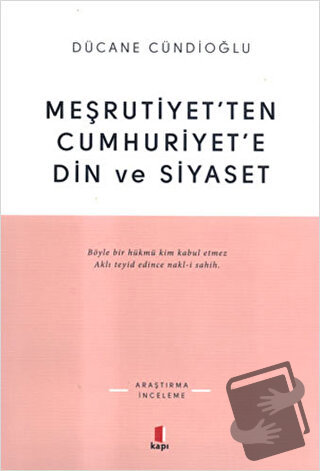 Meşrutiyet’ten Cumhuriyet’e Din ve Siyaset - Dücane Cündioğlu - Kapı Y