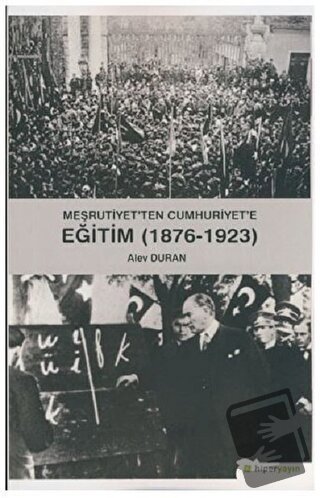 Meşrutiyet’ten Cumhuriyet’e Eğitim (1876-1923) - Alev Duran - Hiperlin