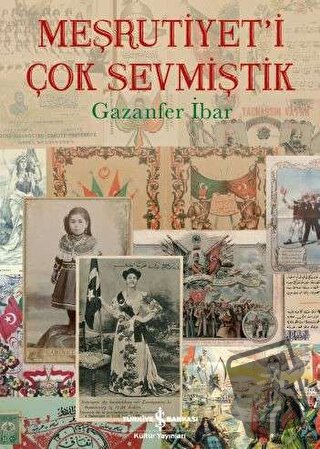 Meşrutiyet'i Çok Sevmiştik (Ciltli) - Gazanfer İbar - İş Bankası Kültü