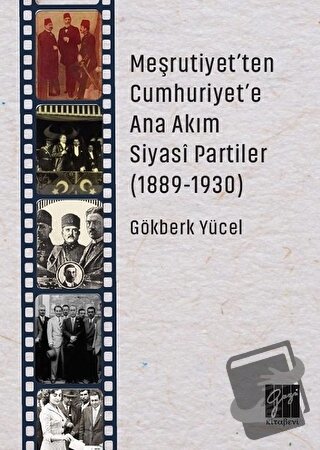 Meşrutiyet'ten Cumhuriyet'e Ana Akım Siyasi Partiler (1889-1930) - Gök