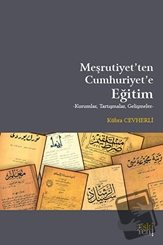 Meşrutiyet'ten Cumhuriyet'e Eğitim - Kübra Cevherli - Eski Yeni Yayınl