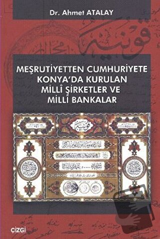 Meşrutiyetten Cumhuriyete Konya’da Kurulan Milli Şirketler ve Milli Ba