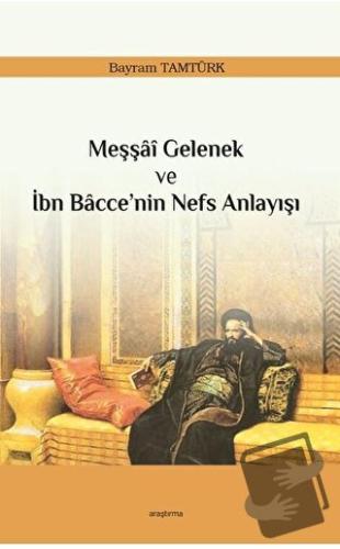 Meşşai Gelenek ve İbn Bacce’nin Nefs Anlayışı - Bayram Tamtürk - Araşt