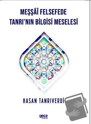 Meşşfü Felsefede Tanrı'nın Bilgisi Meselesi - Hasan Tanrıverdi - Gece 