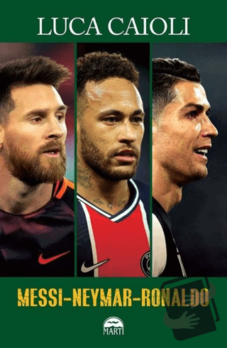 Messi-Neymar-Ronaldo - Luca Caioli - Martı Yayınları - Fiyatı - Yoruml