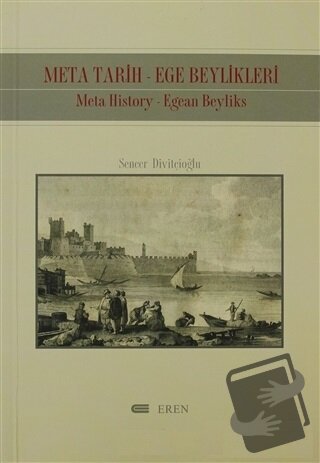 Meta Tarih-Ege Beylikleri Meta History-Egean Beyliks - Sencer Divitçio