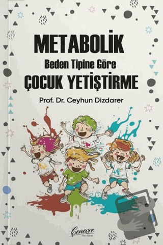 Metabolik Beden Tipine Göre Çocuk Yetiştirme - Ceyhun Dizdarer - Cenev