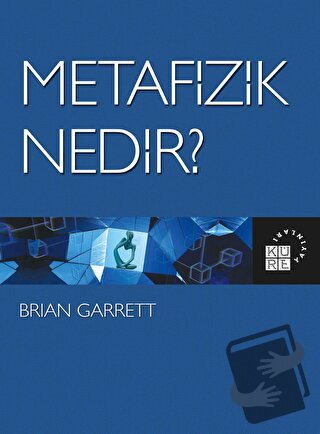 Metafizik Nedir? - Brian Garrett - Küre Yayınları - Fiyatı - Yorumları