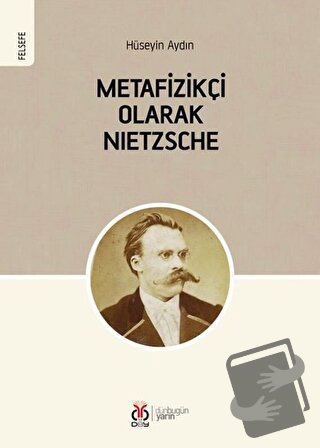 Metafizikçi Olarak Nietzsche - Hüseyin Aydın - DBY Yayınları - Fiyatı 