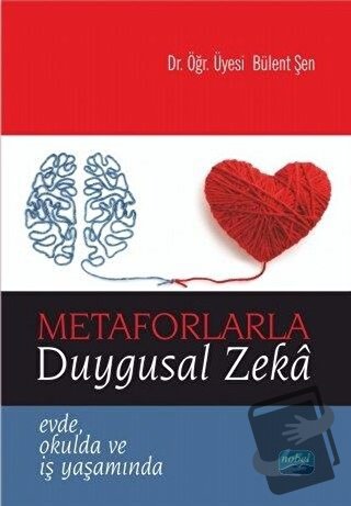 Metaforlarla Duygusal Zeka - Bülent Şen - Nobel Akademik Yayıncılık - 