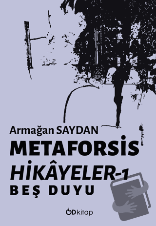 Metaforsis Hikayeler 1: Beş Duyu - Armağan Saydan - Od Kitap - Fiyatı 