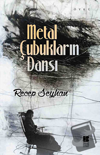 Metal Çubukların Dansı - Recep Seyhan - Bilge Kültür Sanat - Fiyatı - 