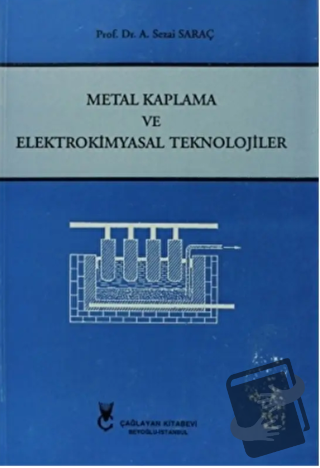 Metal Kaplama ve Elektrokimyasal Teknolojiler - A. Sezai Saraç - Çağla