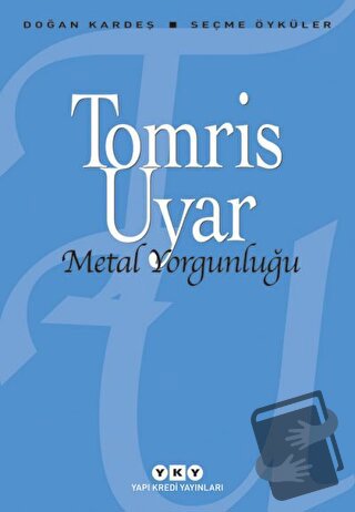 Metal Yorgunluğu - Tomris Uyar - Yapı Kredi Yayınları - Fiyatı - Yorum