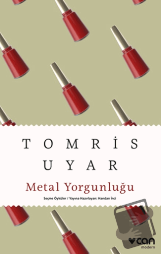 Metal Yorgunluğu - Tomris Uyar - Can Yayınları - Fiyatı - Yorumları - 