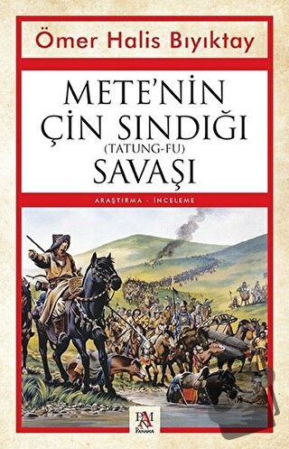 Mete’nin Çin Sındığı (Tatung-Fu) Savaşı - Ömer Halis Bıyıktay - Panama