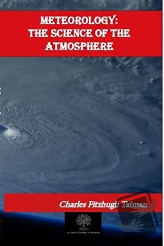 Meteorology: The Science of the Atmosphere - Charles Fitzhugh Talman -